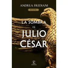 Livro La Sombra De Julio César Serie Dictator 1 De Frediani