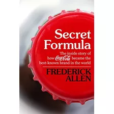 Book : Secret Formula: The Inside Story Of How Coca-cola ...