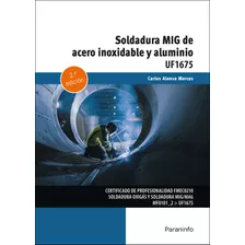 Libro Soldadura Mig De Acero Inoxidable Y Aluminio - Alon...