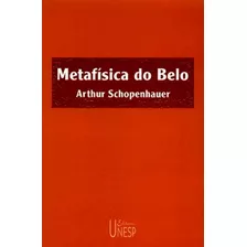 Metafísica Do Belo, De Schopenhauer, Arthur. Fundação Editora Da Unesp, Capa Mole Em Português, 2003