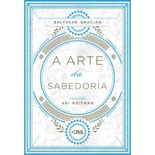 A Arte Da Sabedoria, De Gracián, Baltasar. Novo Século Editora E Distribuidora Ltda., Capa Mole Em Português, 2020