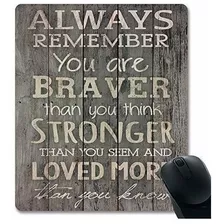 Pad Mouse - Always Remember You Are Braver Than You Think In