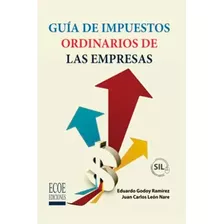 Guia De Impuestos Ordinarios De Las Empresas. Eduardo Godoy 