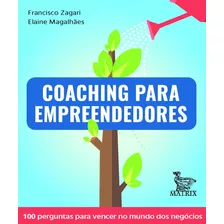 Coaching Para Empreendedores: 100 Perguntas Para Vencer No Mundo Dos Negócios, De Zagari, Francisco. Editora Urbana Ltda Em Português, 2019