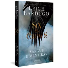 Six Of Crows: Sangue E Mentiras, De Bardugo, Leigh. Autêntica Editora Ltda., Capa Mole Em Português, 2016