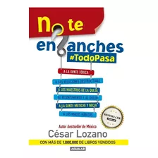 No Te Enganches #todopasa, De Lozano, Cesar. Serie Autoayuda, Vol. 0.0. Editorial Aguilar, Tapa Blanda, Edición 1.0 En Español, 2015