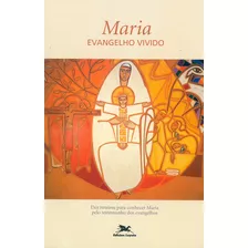 Livro Maria, Evangelho Vivido - Dez Roteiros Para Conhecer M