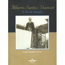 Livro Alberto Santos-dumont O Pai Da Aviação 