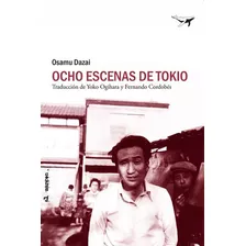 Ocho Escenas De Tokio - Dazai, Osamu