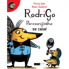 Rodrigo Porco-espinho Se Casa!, De Joly, Fanny. Série As Aventuras De Rodrigo Porco-espinho (2), Vol. 2. Editora Biruta Ltda., Capa Mole Em Português, 2007