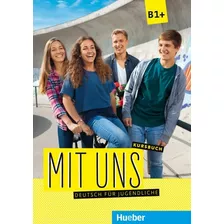 Mit Uns B1+ - Kursbuch, De Vv. Aa.. Editorial Hueber, Tapa Blanda En Alemán