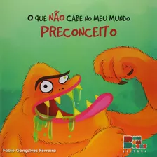O Que Não Cabe No Meu Mundo : Preconceito, De Fabio Ferreira., Vol. N/a. Editora Bom Bom Books, Capa Mole Em Português