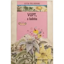 Livro Vupt, A Fadinha - Coleção Cabr Tulchinski, Lúcia
