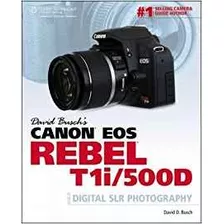 David Buschrs Canon Eos Rebel T1i500d Guide To Digital Slr P