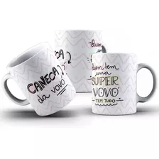 Caneca Da Vovó - Quem Tem Uma Super Vovó Tem Tudo Oferta!!