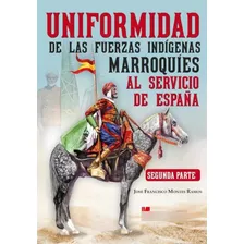Livro - Uniformidad De Las Fuerzas Indígenas Marroquíes Al Servicio De España