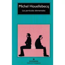 Las Particulas Elementales, De Michel Houellebecq. Editorial Anagrama, Tapa Blanda En Español, 2021