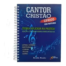 Cantor Cristão Com Letra Cifras E Partitura Musical Na Clave De Sol Com 581 Hinos - Com Teoria Aplicada Na Prática Para Cordas Teclas E Sopro Capa Espiral Wire-o - Hinário Usado Nas Igrejas Batistas B