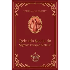 Reinado Social Do Sagrado Coração De Jesus, De Pe. Mateo Crawley-boevey. Editora Caritatem, Capa Mole, Edição 1 Em Português, 2022