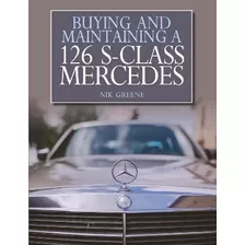 Buying And Maintaining A 126 S-class Mercedes - Nik Greene