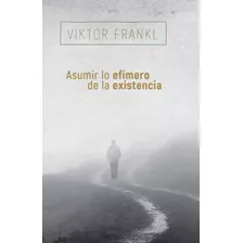 Livro Fisico - Asumir Lo Efímero De La Existencia