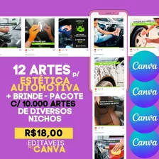 Pack- 12 Artes P/ Estética Automotiva + 10mil Artes Ed Canva