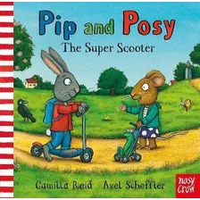 Pip And Posy: The Super Scooter - Axel Scheffler(bestseller)