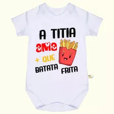 Body Bebê Frases A Titia Ama Mais Que Batata Frita F1423