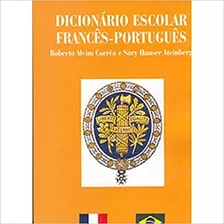 Dicionário Escolar Francês-português: + Marcador De Páginas, De Steinberg, Sary Hauser, Corrêa, Roberto Alvim. Editora Ibc - Instituto Brasileiro De Cultura Ltda, Capa Mole Em Português, 2003