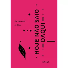 Hoje Não Saio Daqui, De Bilac, Jô. Editora De Livros Cobogó Ltda, Capa Mole Em Português, 2020