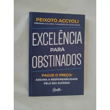 Livro: Excelência Para Obstinados: Peixoto Accyoli