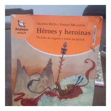 Heroes Y Heroinas. Graciela Repun Y E. Melantoni. Azulejos