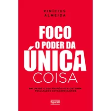Livro Foco O Poder Da Única Coisa - Vinícius Almeida 