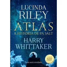 Atlas: A História De Pa Salt (as Sete Irmãs Livro 8), De Lucinda Riley. Série As Sete Irmãs, Vol. 8. Editora Arqueiro, Capa Mole, Edição 1 Em Português, 2023