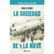 Sociedad De La Nieve, La (ed. 50 Años) - Pablo Vierci