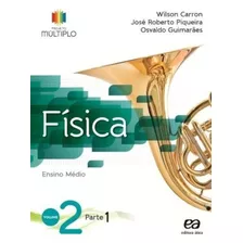 Projeto Multiplo - Física - Volume 2, De Carron, Wilson. Série Projeto Múltiplo Editora Somos Sistema De Ensino, Capa Mole Em Português, 2014