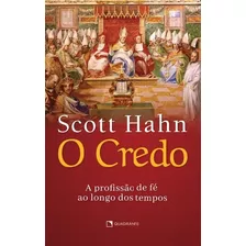 O Credo: A Profissão De Fé Ao Longo Dos Tempos, De Hahn, Scott. Quadrante Editora, Capa Mole Em Português, 2021