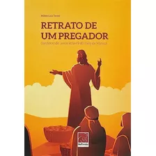 Livro Retrato De Um Pregador: Conhecendo Jesus Através Do...