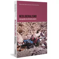 Neoliberalismo Como Gestão Do Sofrimento Psíquico, De Safatle, Vladimir. Editorial Autêntica Editora Ltda., Tapa Mole En Português, 2021