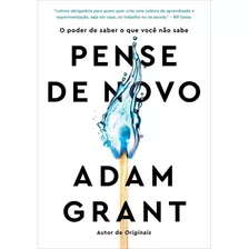 Livro - Pense De Novo: O Poder De Saber O Que Você Não Sabe - Adam Grant 