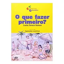 O Que Fazer Primeiro? Coleção A Descoberta Da Matemática