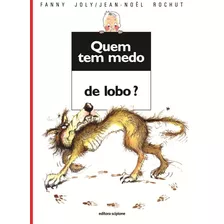 Quem Tem Medo De Lobo?, De Joly, Fanny. Série Quem Tem Medo? Editora Somos Sistema De Ensino, Capa Mole Em Português, 2000