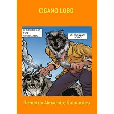 Cigano Lobo, De Demetrio Alexandre Guimarães. Série Não Aplicável, Vol. 1. Editora Clube De Autores, Capa Mole, Edição 3 Em Português, 2019