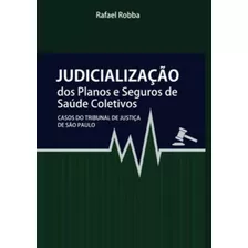 Judicialização Dos Planos E Seguros De Saúde Coletivos: C, De Robba Rafael. Editora Sa Editora, Capa Mole Em Português