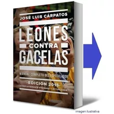 Leones Contra Gacelas. Libro Fisico Jose Luis Carpatos