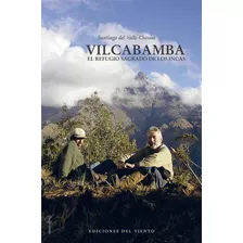 Vilcabamba El Regreso Sagrado De Los Incas - Del Valle Chous