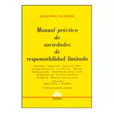 Manual Practico De Sociedades De Responsabilidad Limitada. 2 Ed Actualizada Y Ampliada, De Vacarezza Alejandro. Editorial Astrea, Tapa Blanda, Edición 1 En Español, 2009