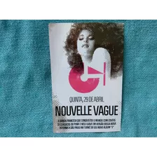 Ingresso Convite Folder Nouvelle Vague Raro Colecionador 