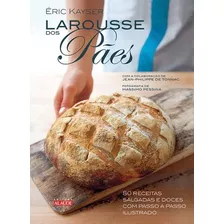 Livro - Larousse Dos Pães 80 Receitas Salgadas E Doces Com