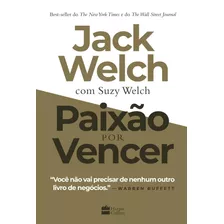Paixão Por Vencer, De Welch, Jack. Casa Dos Livros Editora Ltda, Capa Mole Em Português, 2020